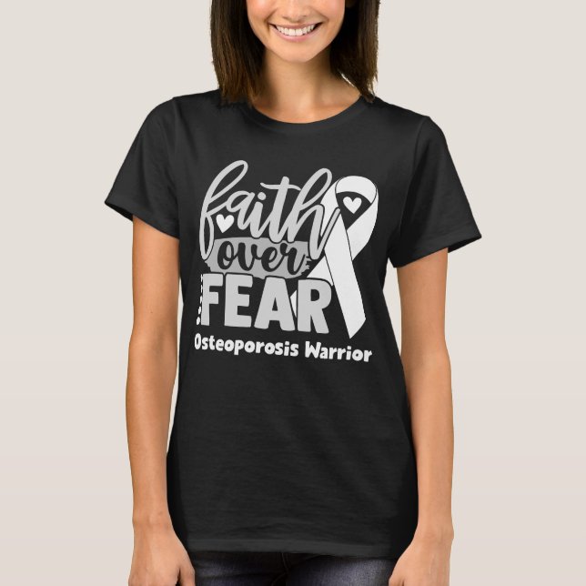 Glaube über Angst Osteoporose Bewusstsein T-Shirt (Vorderseite)