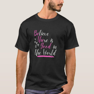 glauben, dass es gut in der Welt, versteckt positi T-Shirt