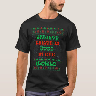 glauben, dass es Gutes im Text der Welt gibt T-Shirt