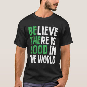 Glauben, es gibt ein Motivierend Zitat in der Welt T-Shirt