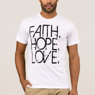 Glauben-Hoffnungs-Liebe-Shirt T-Shirt