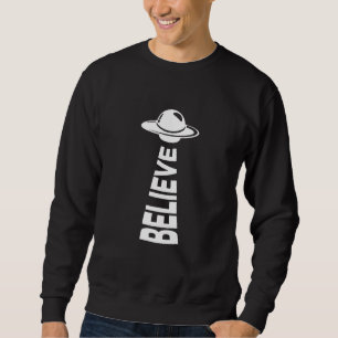 Glauben Sie an Alien Ufo Flying Saucer Design Sweatshirt