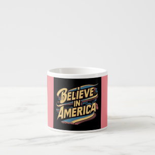 "Glauben Sie an Amerika Inspiration Tasse" Espressotasse