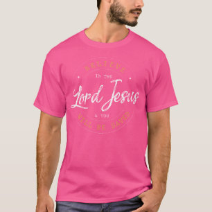 Glauben Sie an den Herrn Jesus und Ihre Gerettet C T-Shirt