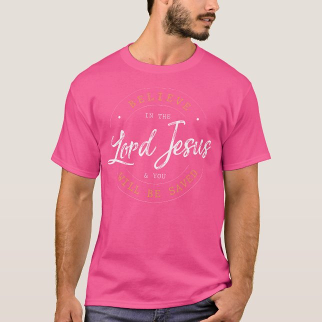 Glauben Sie an den Herrn Jesus und Ihre Gerettet C T-Shirt (Vorderseite)