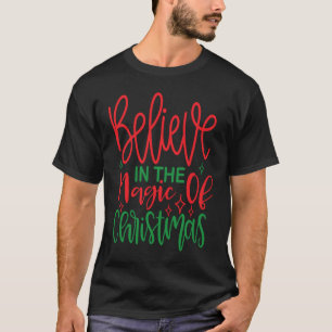 Glauben Sie an die Magie der Weihnachtszeit T-Shirt
