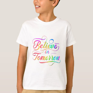 Glauben Sie an die morgen Rainbow-Typografie T-Shirt