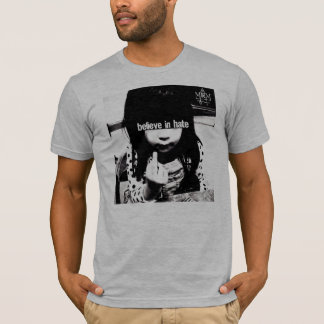Glauben Sie an Hass-T - Shirt