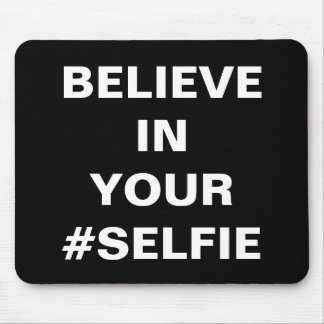 Glauben Sie an Ihr lustiges #Selfie Mousepad