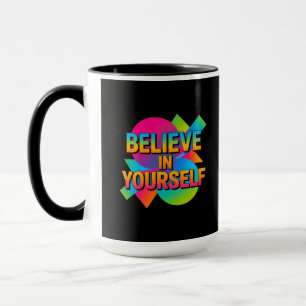 Glauben Sie an Ihr Motivierend Geschenk Tasse