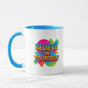 Glauben Sie an Ihr Motivierend Geschenk Tasse