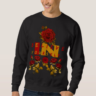 Glauben Sie an Ihr selbst - Motivierend Design Sweatshirt