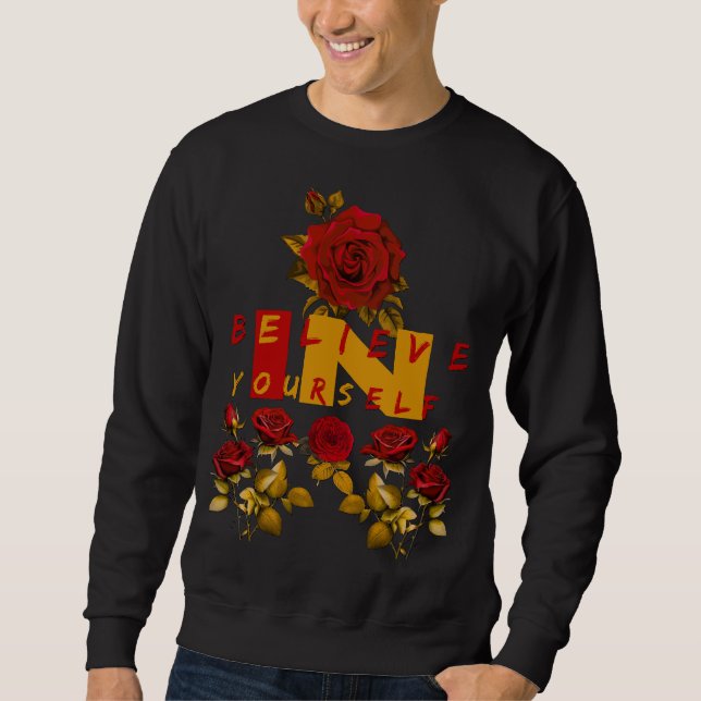 Glauben Sie an Ihr selbst - Motivierend Design Sweatshirt (Vorderseite)