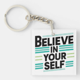 Glauben Sie an Ihr Selbst, motivierend Schlüsselanhänger