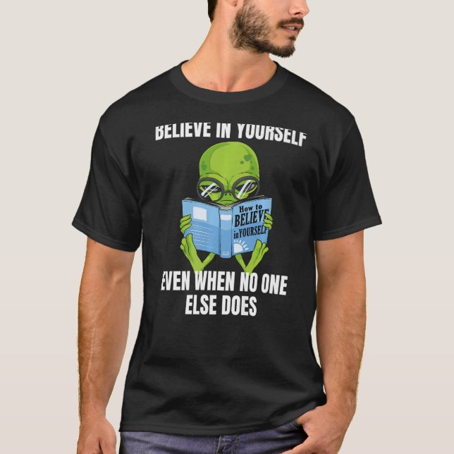 Glauben Sie an Ihre eigene Alien - Funny Mars Mart T-Shirt (Vorderseite)