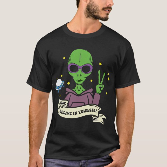 Glauben Sie an Ihre eigene Alien T-Shirt (Vorderseite)