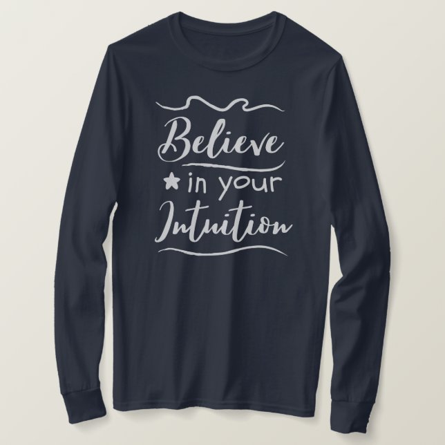 Glauben Sie an Ihre Intuition positiv Denken Zitat T-Shirt (Design vorne)
