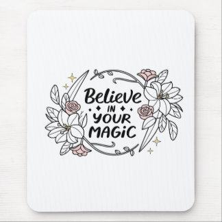 Glauben Sie an Ihre Magie - Rose & Lilies Typograf Mousepad