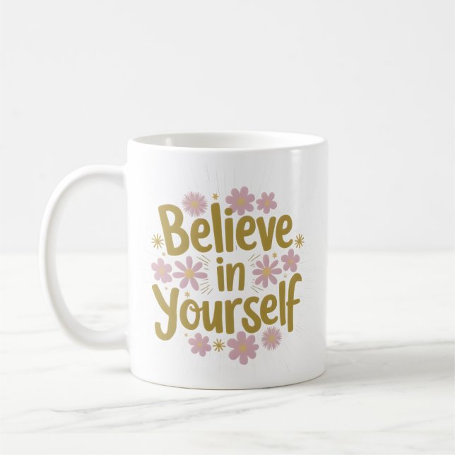 Glauben Sie an Ihre selbst florale Motivation Kaffeetasse (Links)