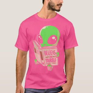 Glauben Sie an Ihre selbst lustige Buch-Alien T-Shirt