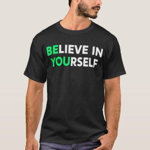 Glauben Sie an Ihre selbst Motivation Zitat Inspir T-Shirt