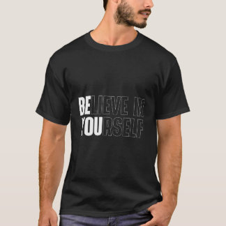 Glauben Sie an Ihre selbst Motivierend Zitatinspir T-Shirt