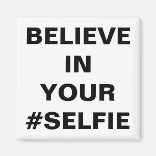 Glauben Sie an Ihre #Selfie Funny Magnet