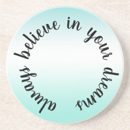 Glauben Sie an Ihre Träume Inspiration Aqua Gefärb Getränkeuntersetzer