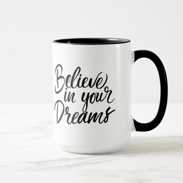 Glauben Sie an Ihre Träume Tasse (Rechts)