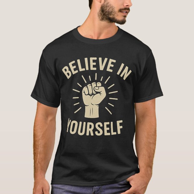 Glauben Sie an Ihren eigenen Power Fist Motivation T-Shirt (Vorderseite)