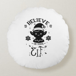 Glauben Sie an Ihren Elf Rundes Kissen
