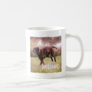 Glauben Sie an Ihren Hund Tasse