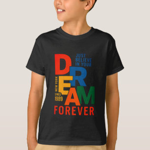 Glauben Sie an Ihren Traum für immer T-Shirt