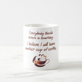 Glauben Sie an Kaffee Tasse