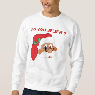 Glauben Sie an schwarzen Weihnachtsmann? Sweatshirt