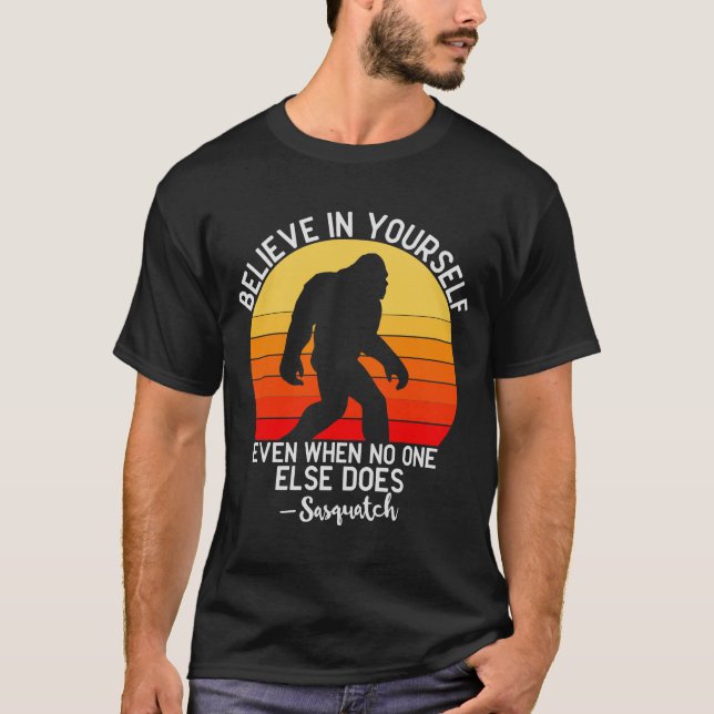 Glauben Sie an sich selbst Bigfoot Motivation T-Shirt (Vorderseite)