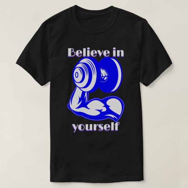 Glauben Sie an sich selbst Fitness Inspirierend Zi T-Shirt (Design vorne)