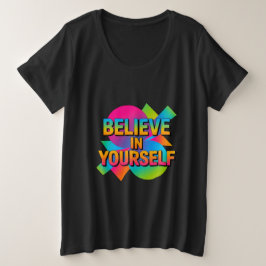 Glauben Sie an sich selbst Inspiration für Frauen Große Größe T-Shirt