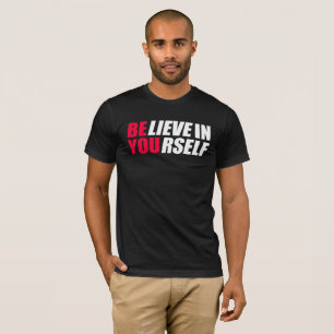 Glauben Sie an sich selbst T - Shirt