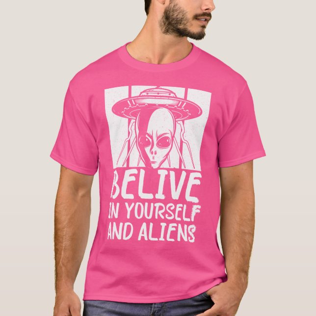 Glauben Sie an sich selbst und Außerirdischen Ufo  T-Shirt (Vorderseite)