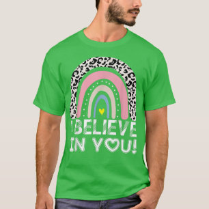 Glauben Sie an Sie Lehrer Testing Day T - Shirt