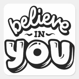 Glauben Sie an Sie selbst Liebe Motivation Zitate Quadratischer Aufkleber