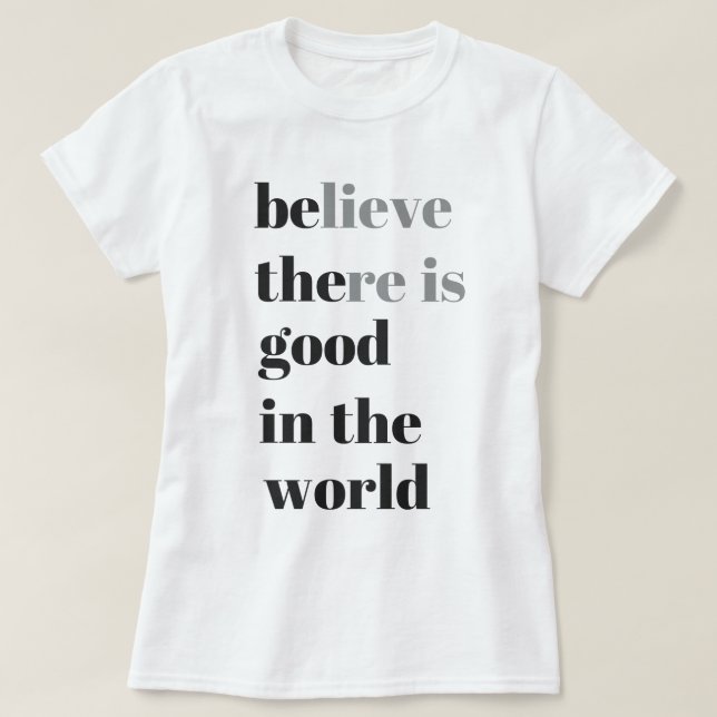 glauben Sie, dass es in der Welt gut gibt T-Shirt (Design vorne)