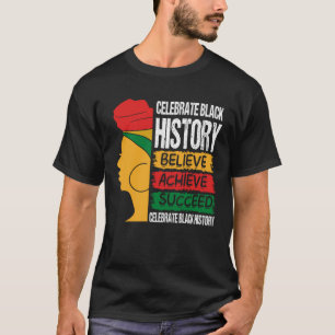Glauben Sie Erfolg Black History Month stolz T-Shirt