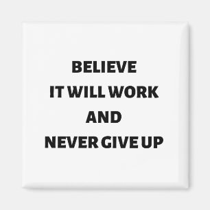 Glauben Sie, es wird funktionieren und nie aufgebe Magnet