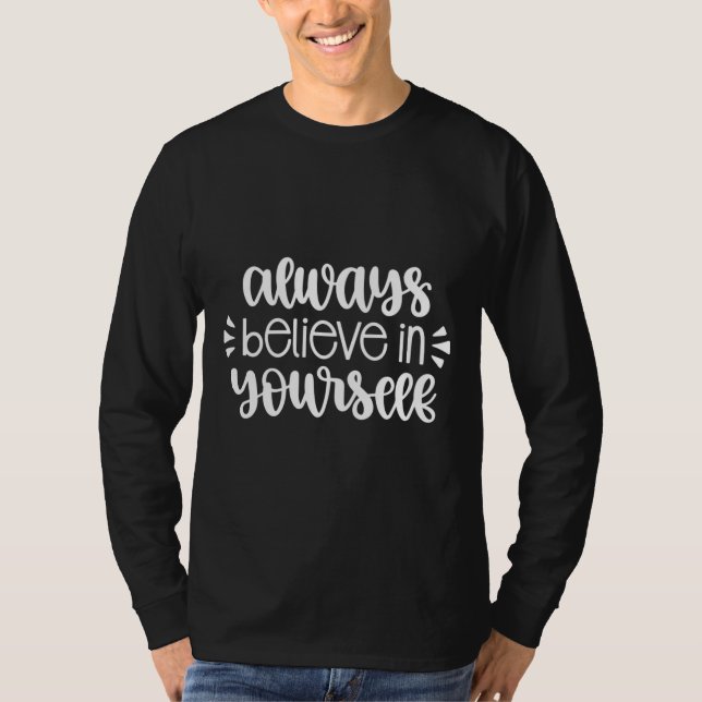 Glauben Sie immer an Ihr Selbstbewusstsein T-Shirt (Vorderseite)