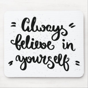 Glauben Sie immer an selbst Mousepad