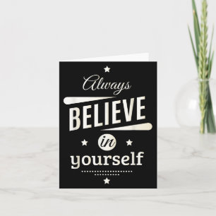 Glauben Sie immer an sich selbst Coole Inspiration Karte