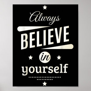 Glauben Sie immer an sich selbst Coole Inspiration Poster