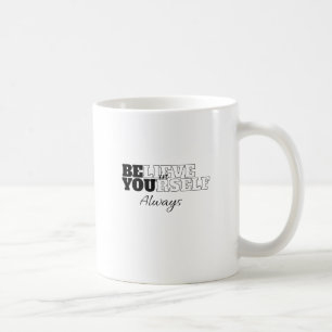 "Glauben Sie immer an sich selbst" Kaffeetasse